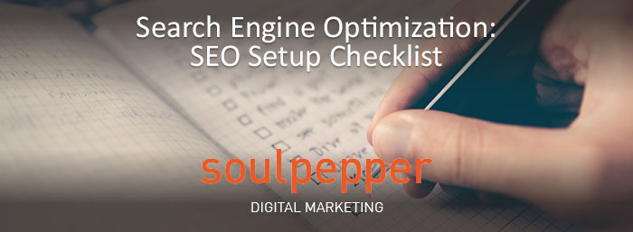 Search Engine Optimization Setup Checklist | SEO | Soulpepper Digital Marketing